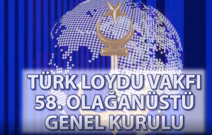 Türk Loydu Vakfı 58. Olağanüstü Genel Kurulu gerçekleşti