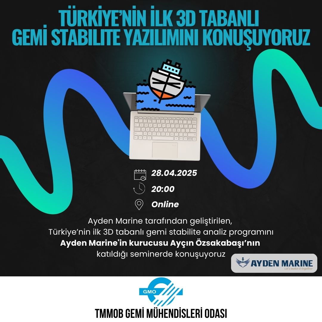 TÜRKİYE’NİN İLK 3D TABANLI GEMİ STABİLİTE YAZILIMI SEMİNERİ DÜZENLENİYOR