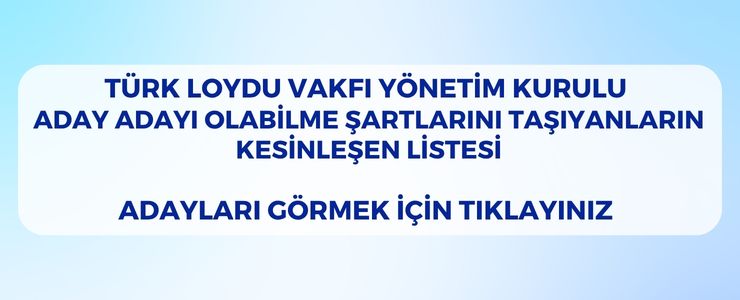 TÜRK LOYDU VAKFI YÖNETİM KURULU ADAYLARI HK.