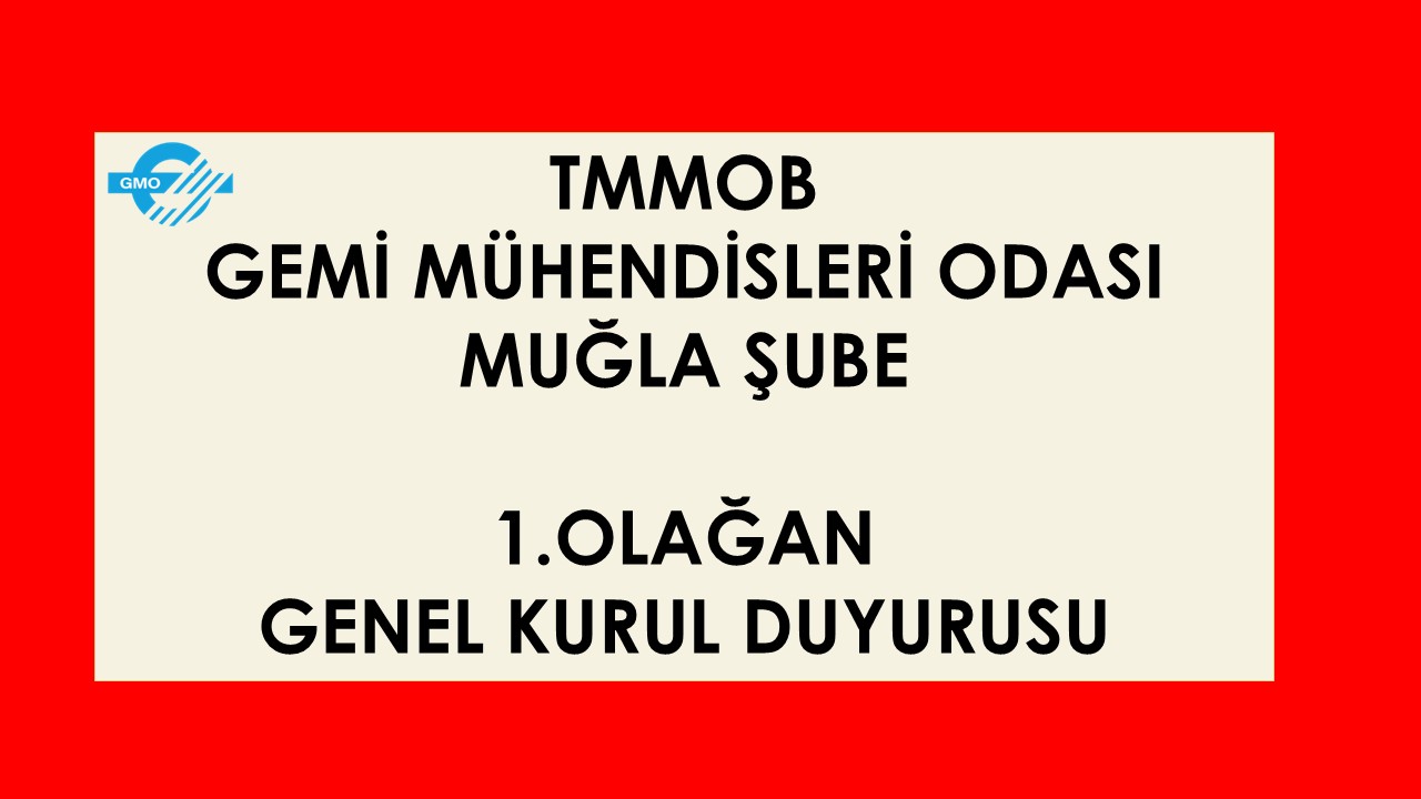 GMO MUĞLA ŞUBE 1. OLAĞAN GENEL KURUL DUYURUSU