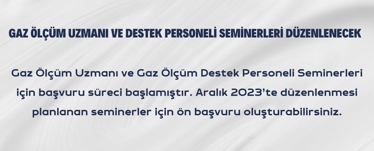 GAZ ÖLÇÜM UZMANI VE DESTEK PERSONELİ SEMİNERLERİ DÜZENLENECEK
